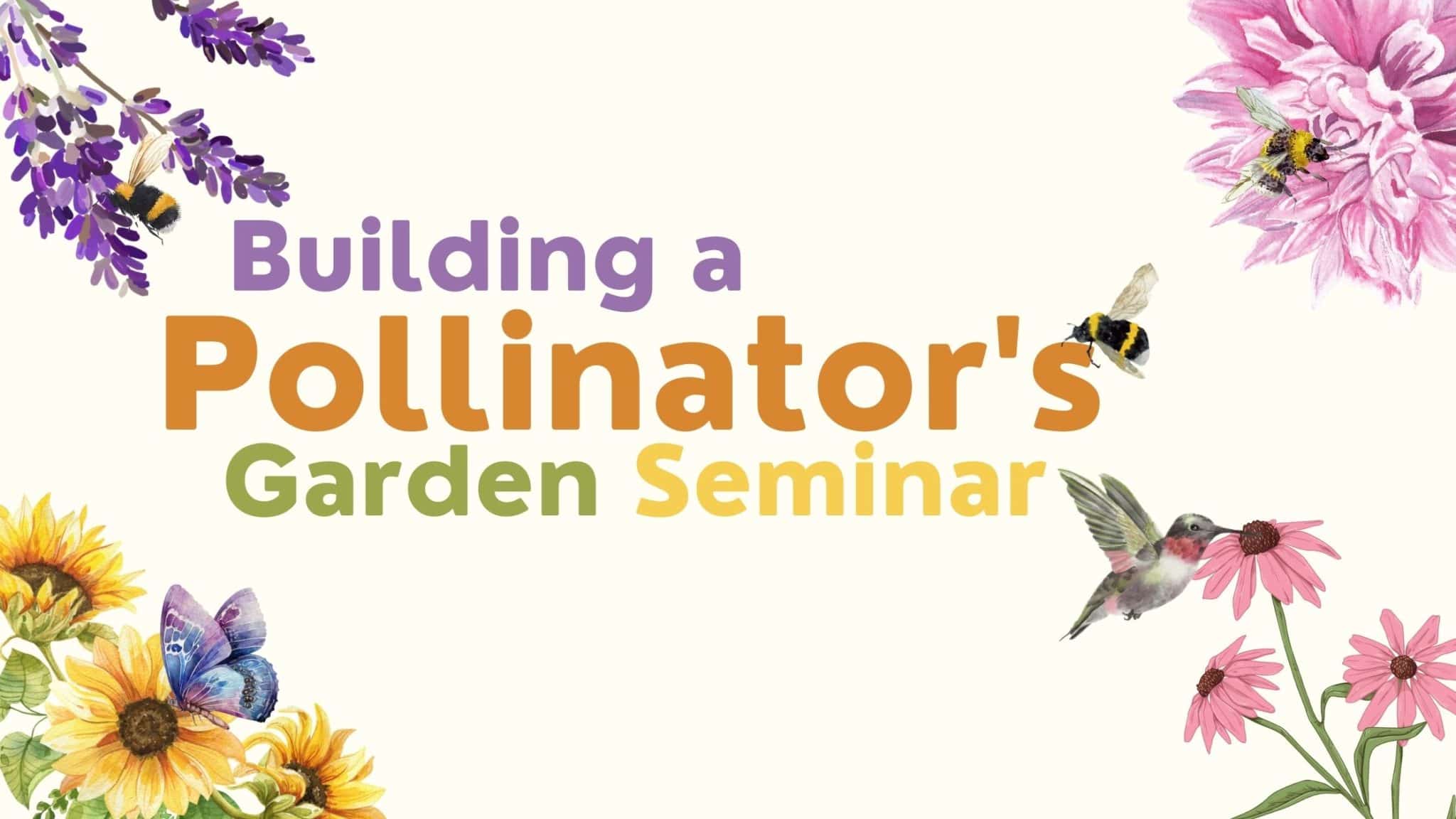 Seminar Building a Pollinator’s Garden English Gardens